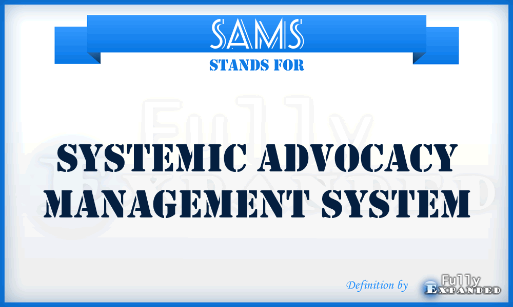 SAMS - Systemic Advocacy Management System