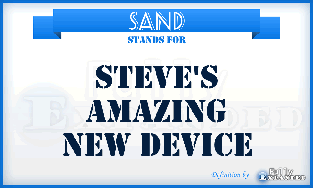 SAND - Steve's Amazing New Device