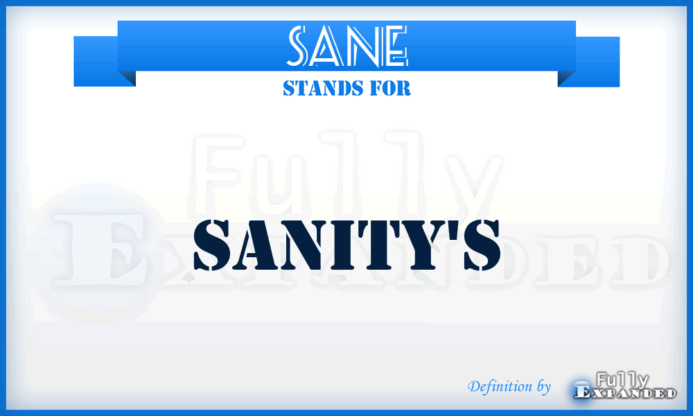 SANE - sanity's