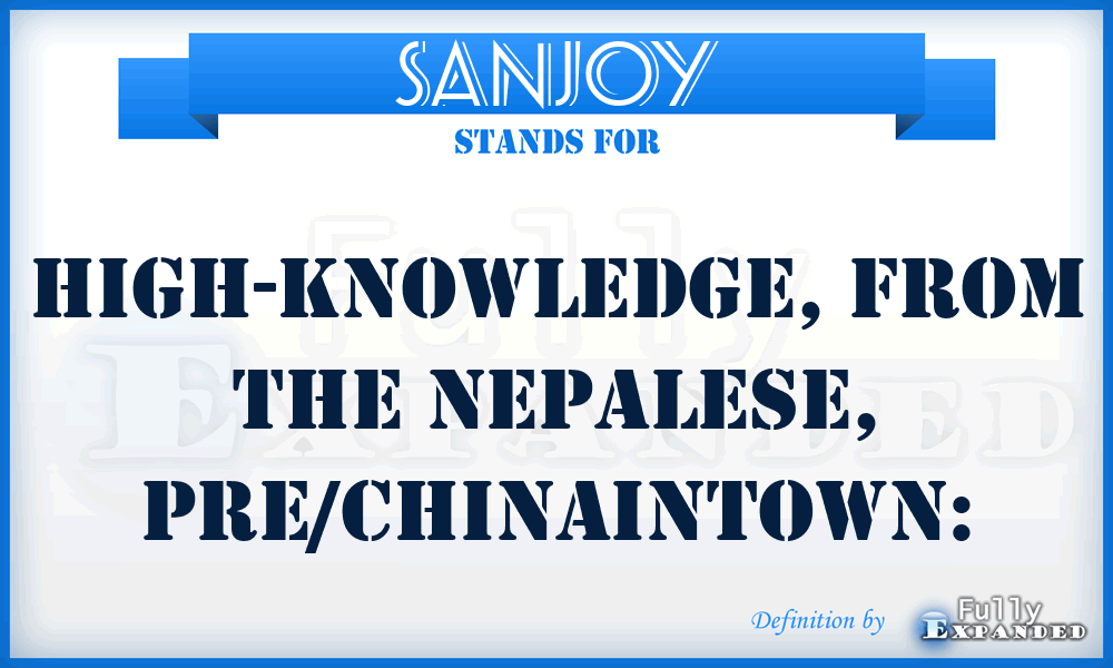 SANJOY - High-Knowledge, FROM THE NEPALESE, PRE/CHINAINTOWN: