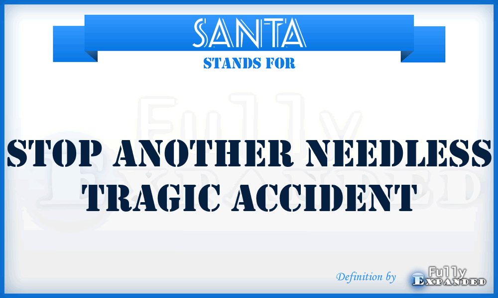 SANTA - Stop Another Needless Tragic Accident