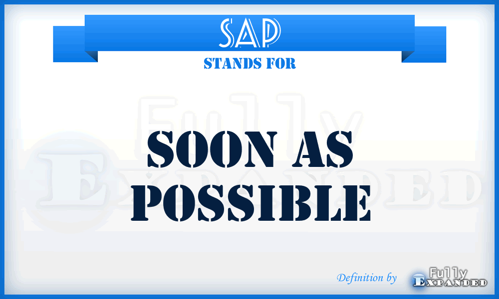 SAP - soon as possible