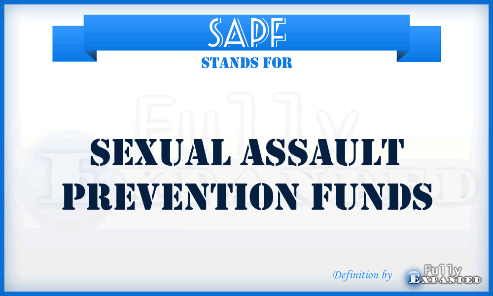 SAPF - Sexual Assault Prevention Funds