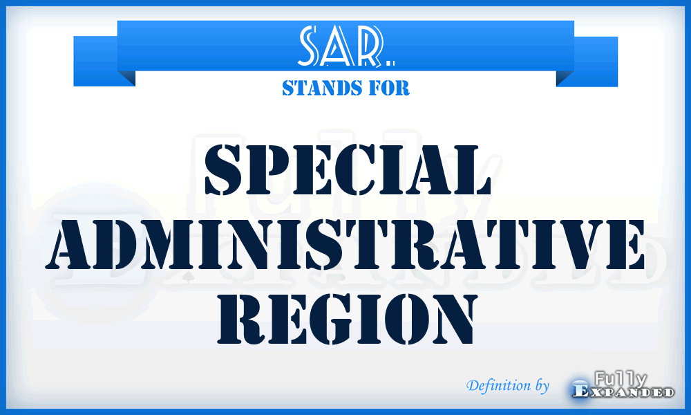 SAR. - Special Administrative Region