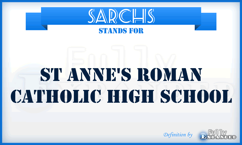 SARCHS - St Anne's Roman Catholic High School