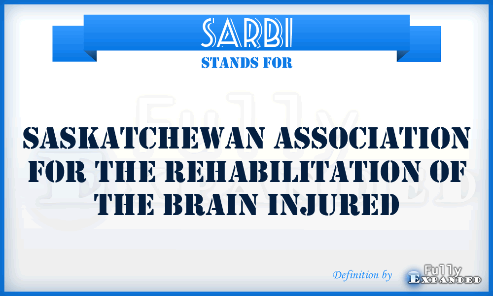 SARBI - Saskatchewan Association for the Rehabilitation of the Brain Injured