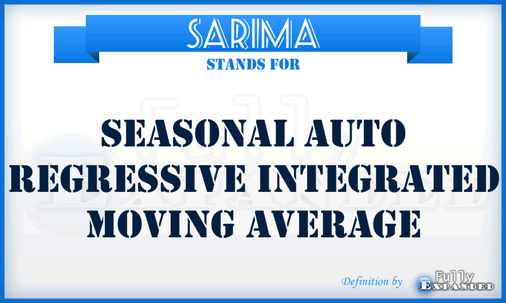 SARIMA - Seasonal Auto Regressive Integrated Moving Average