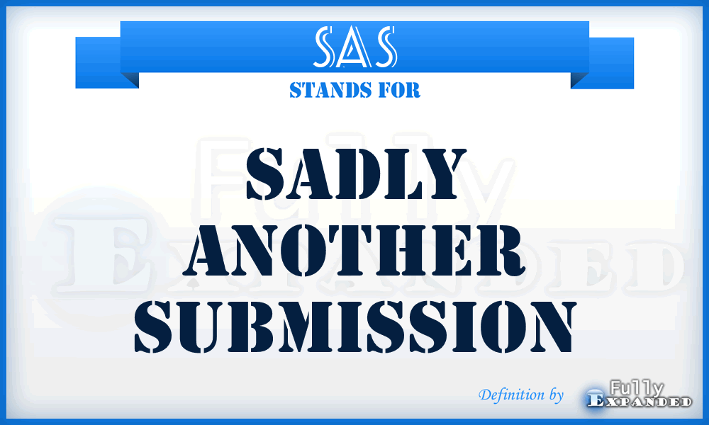 SAS - Sadly Another Submission