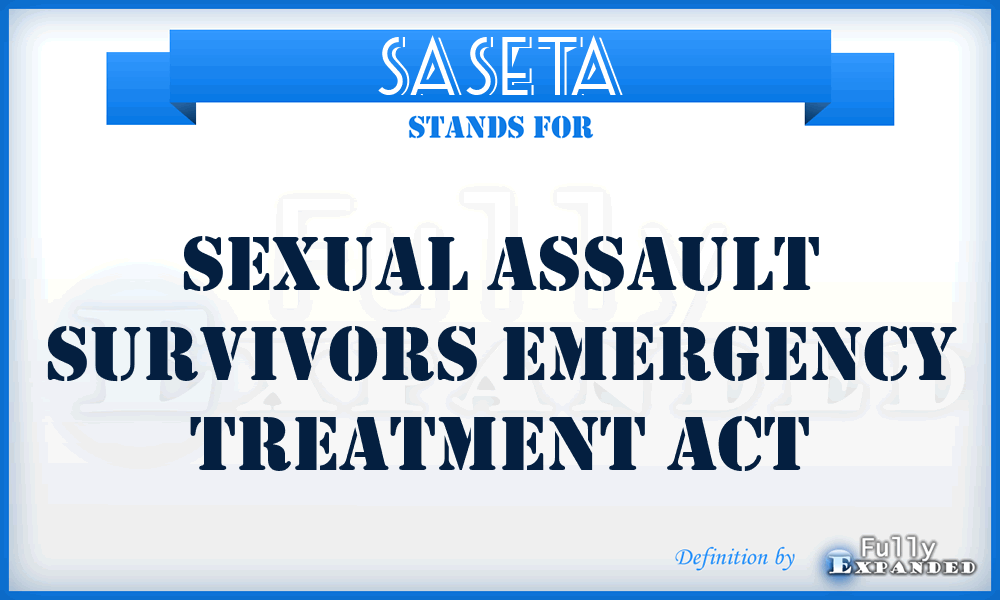 SASETA - Sexual Assault Survivors Emergency Treatment Act