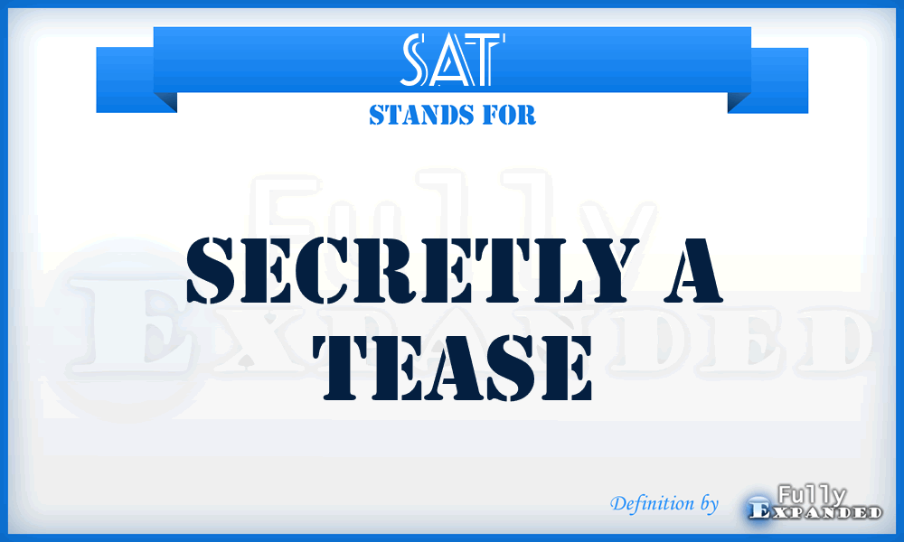 SAT - Secretly A Tease