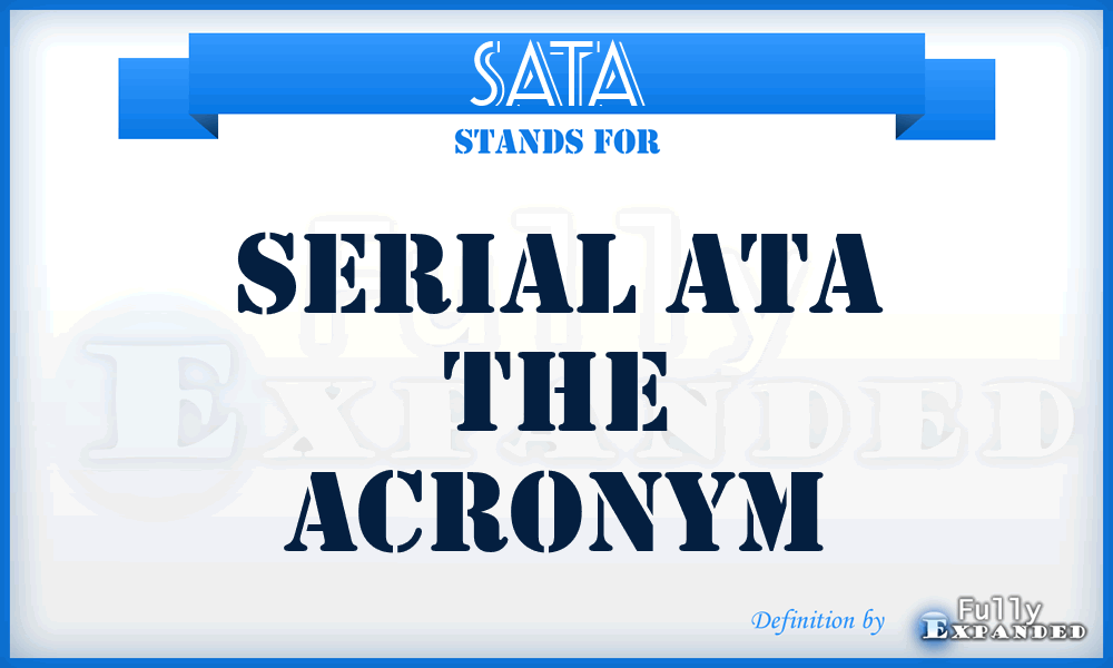SATA - Serial Ata The Acronym