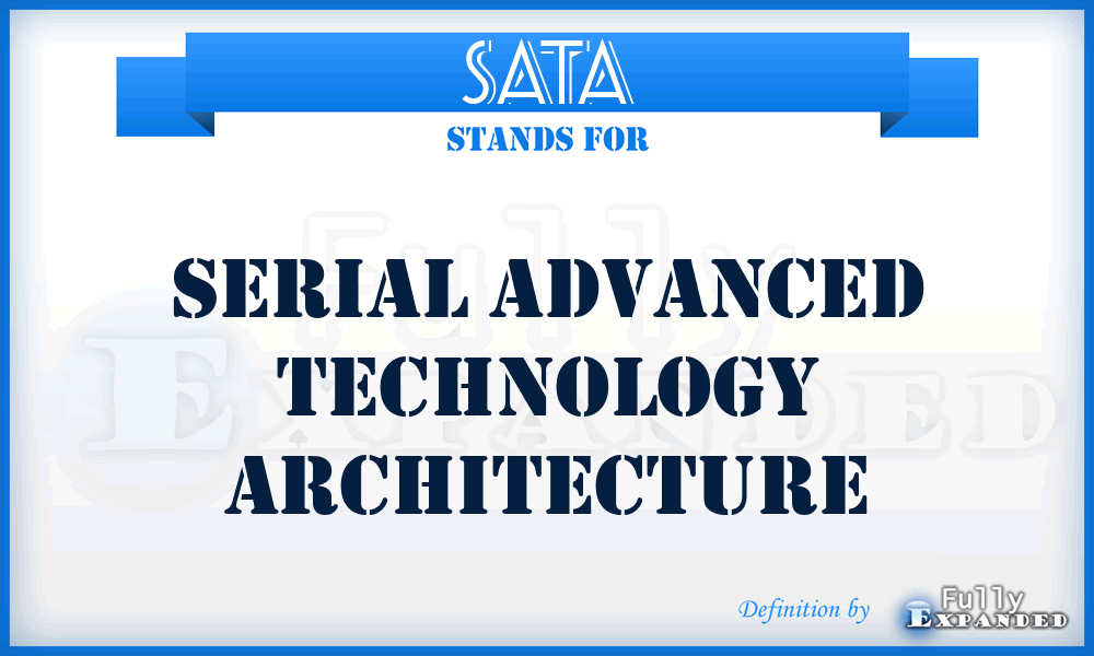 SATA - Serial Advanced Technology Architecture