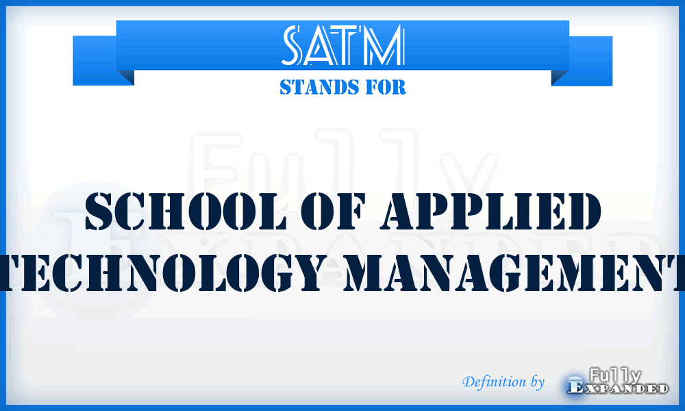 SATM - School of Applied Technology Management