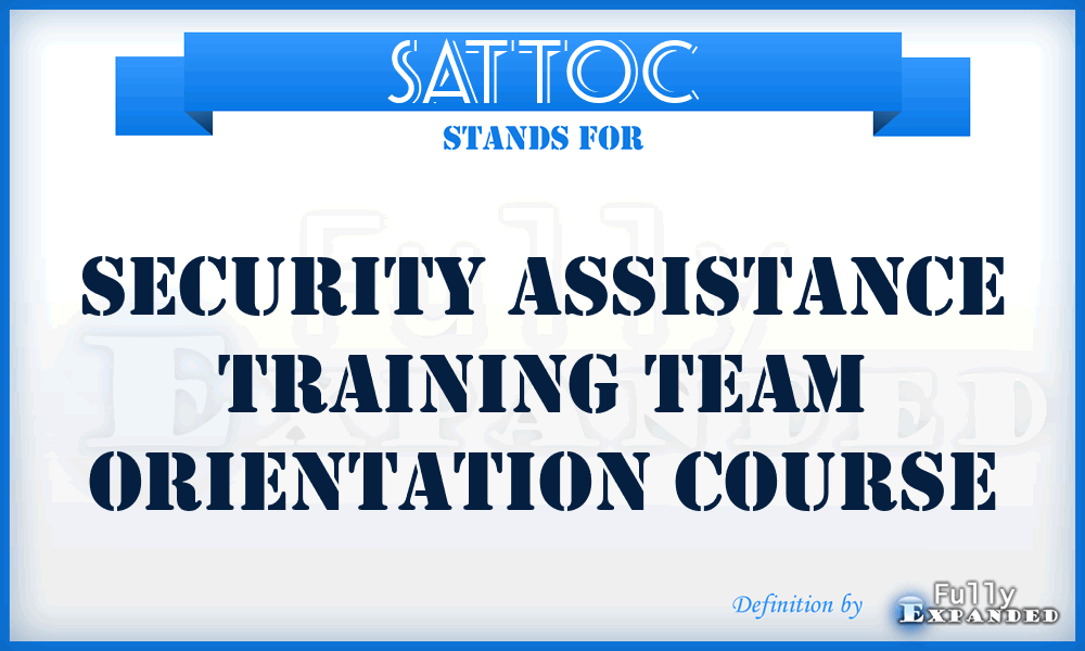 SATTOC - security assistance training team orientation course