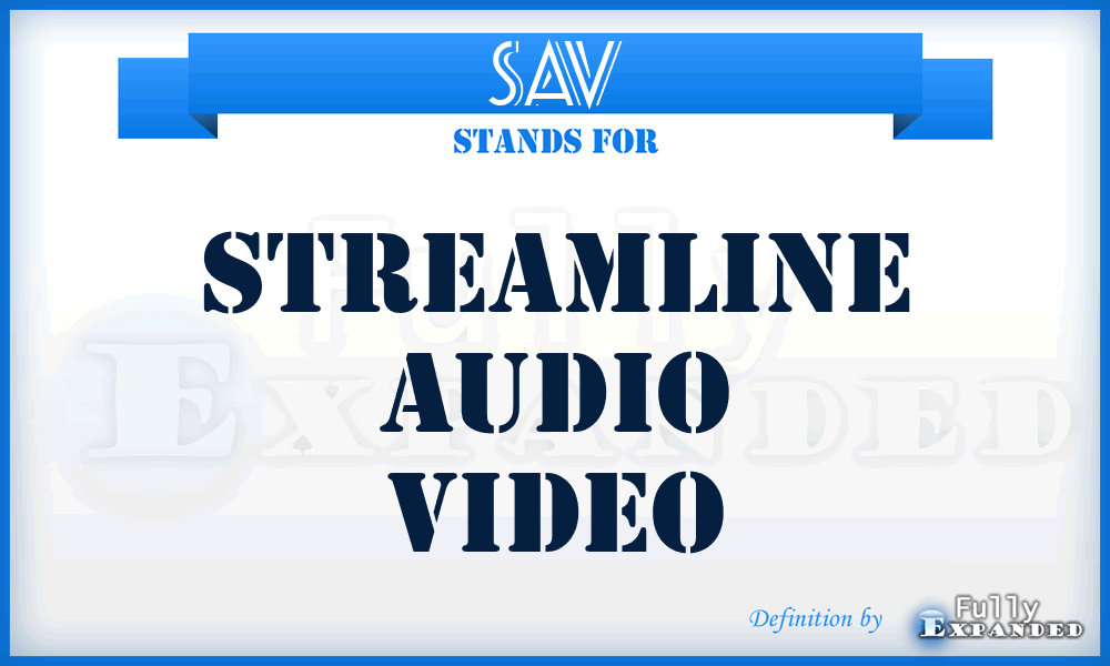 SAV - Streamline Audio Video