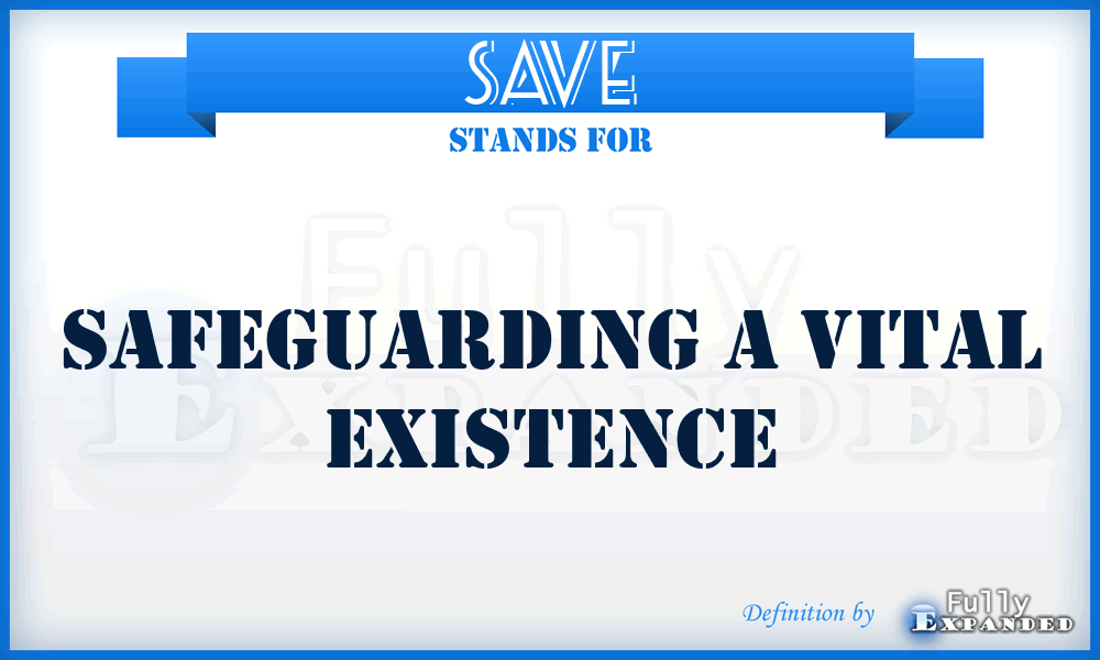SAVE - Safeguarding A Vital Existence