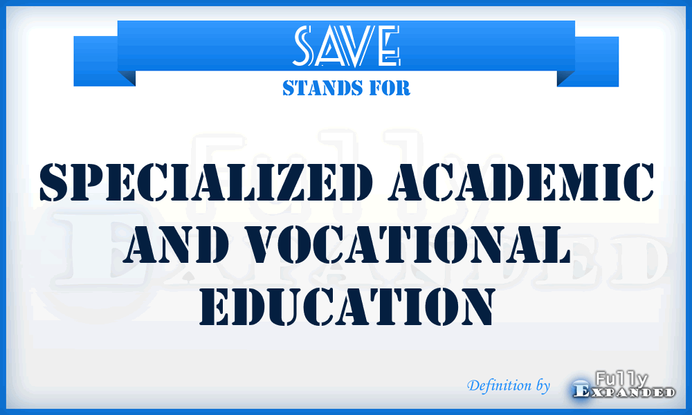 SAVE - Specialized Academic And Vocational Education
