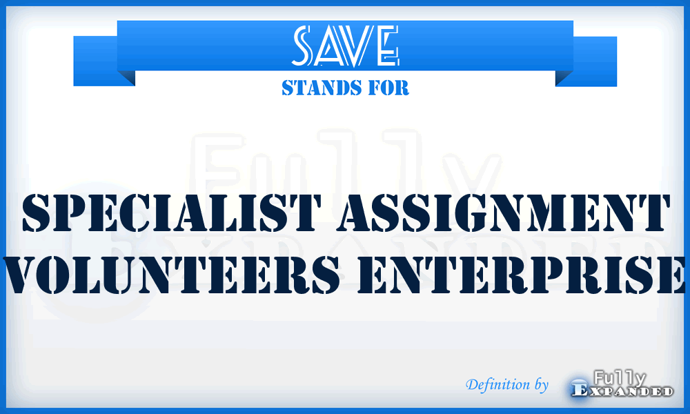 SAVE - Specialist Assignment Volunteers Enterprise