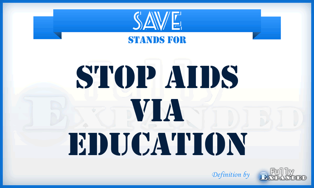 SAVE - Stop Aids Via Education