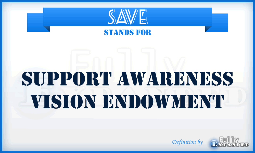 SAVE - Support Awareness Vision Endowment