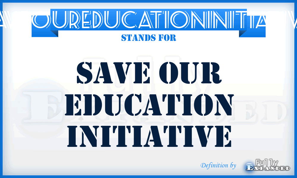 SAVEOUREDUCATIONINITIATIVE - SAVE OUR EDUCATION INITIATIVE