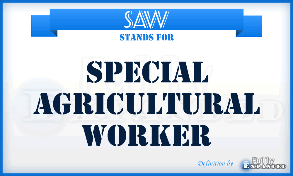 SAW - Special Agricultural Worker