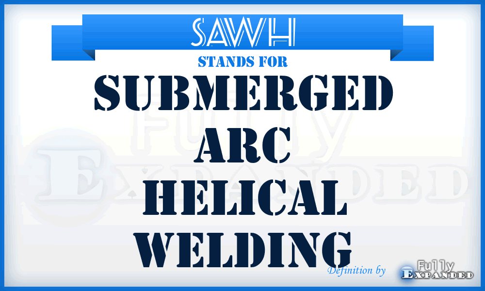 SAWH - Submerged Arc Helical Welding