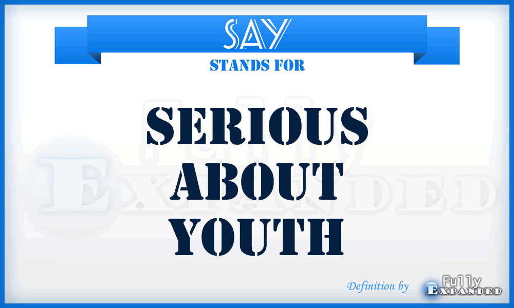 SAY - Serious About Youth