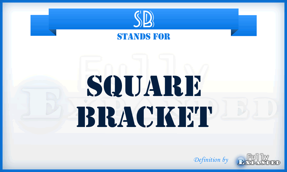 SB - Square Bracket