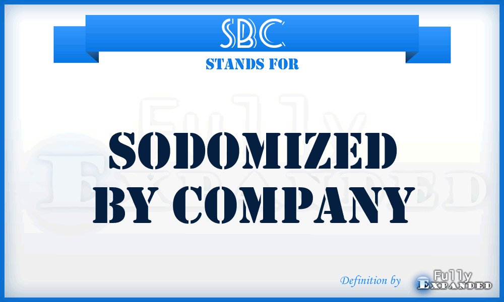 SBC - Sodomized By Company