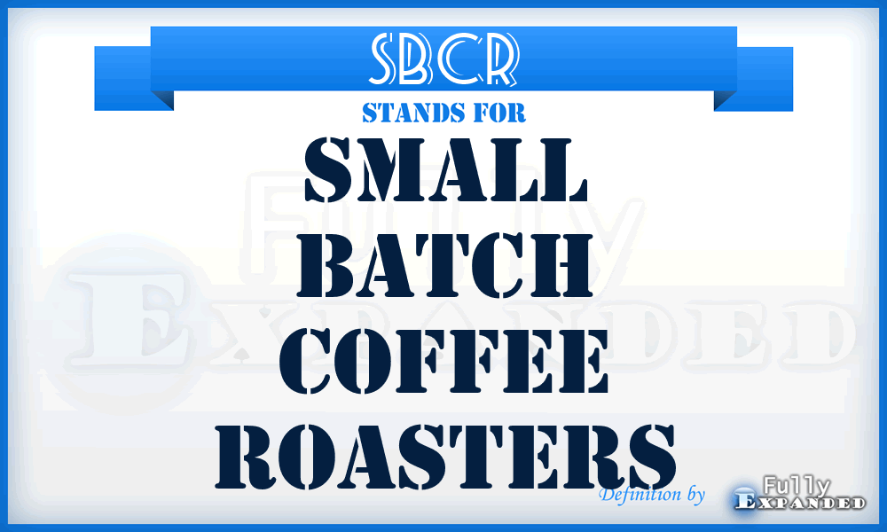 SBCR - Small Batch Coffee Roasters