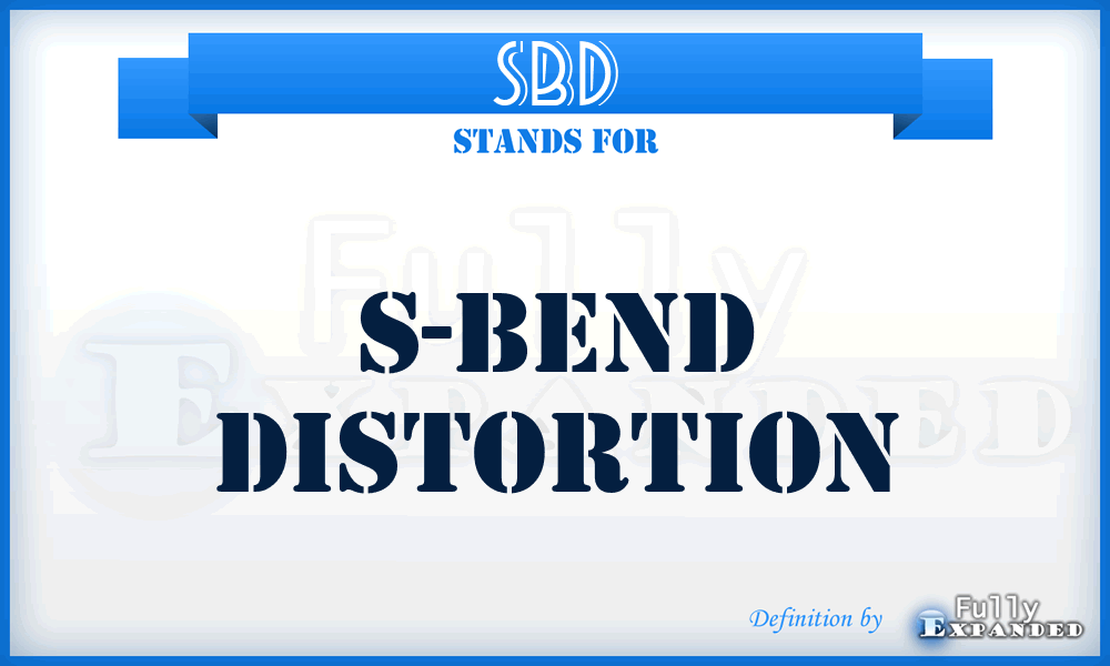 SBD - S-Bend Distortion