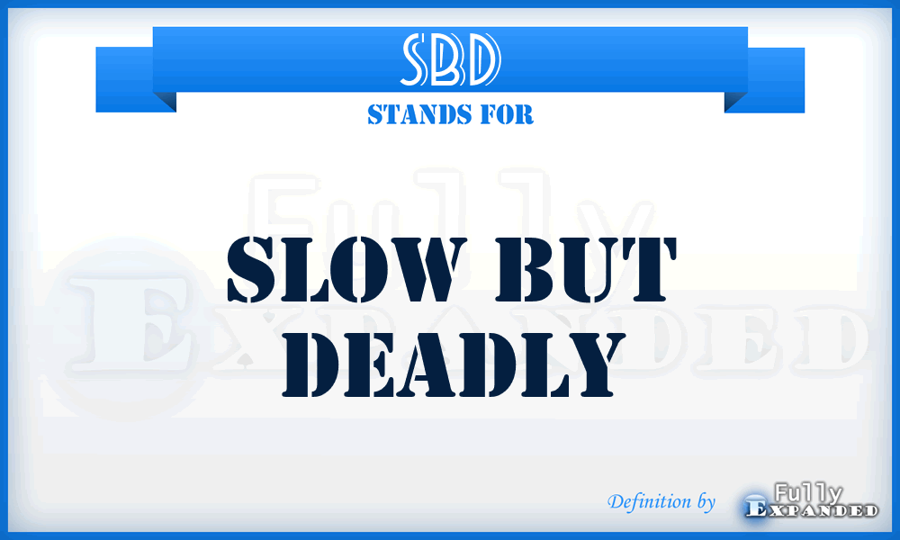 SBD - Slow But Deadly