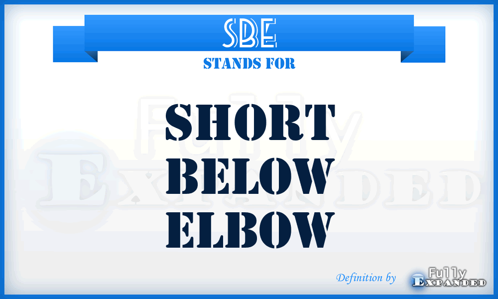 SBE - Short Below Elbow