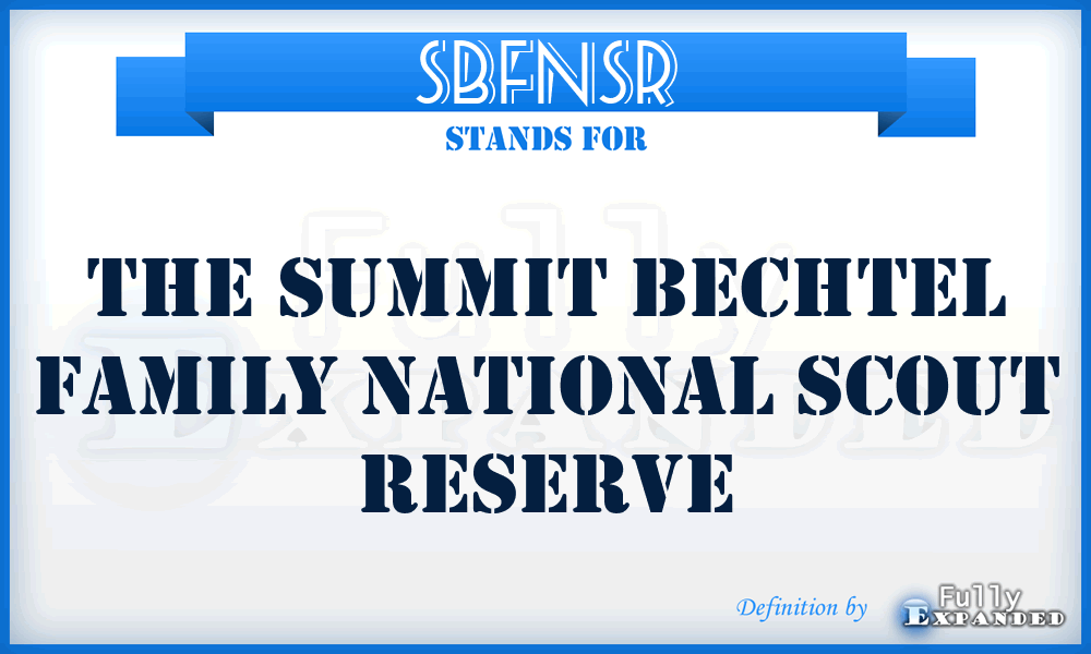 SBFNSR - The Summit Bechtel Family National Scout Reserve