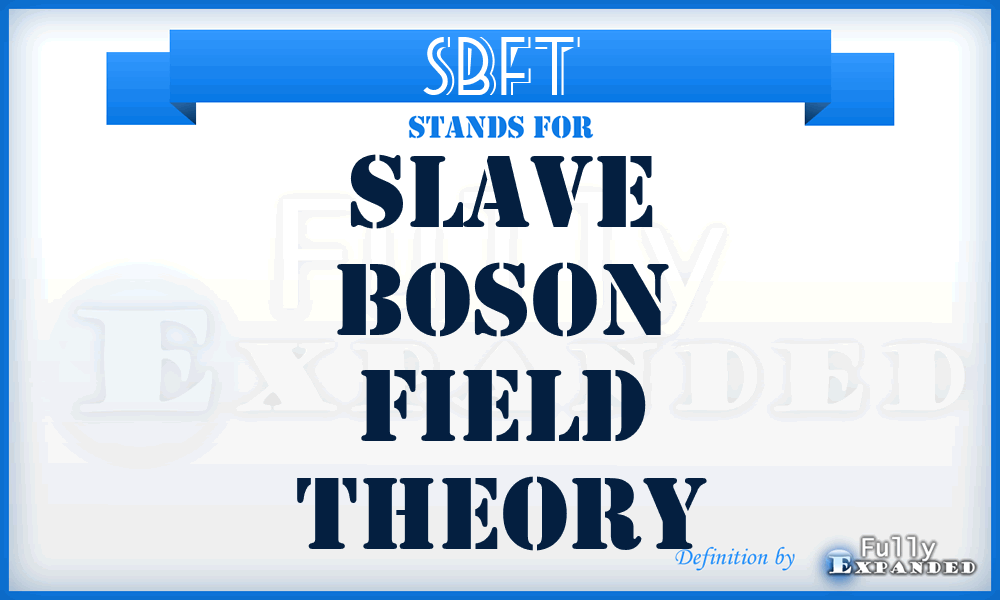 SBFT - Slave Boson Field Theory