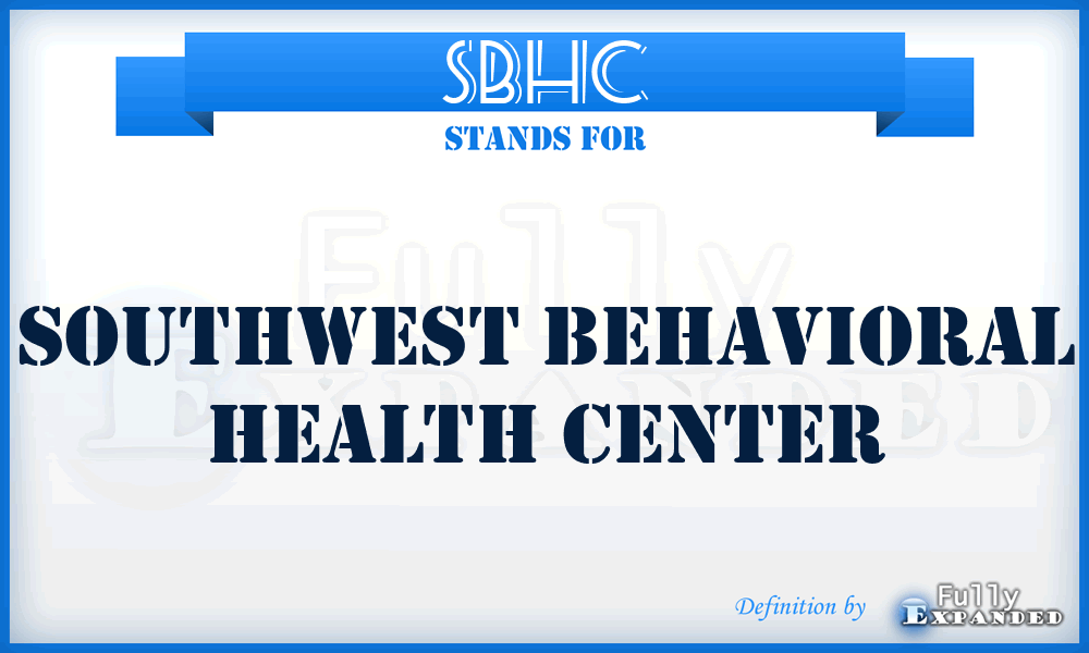 SBHC - Southwest Behavioral Health Center