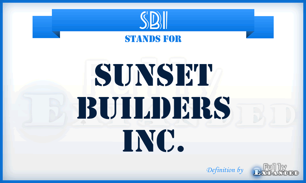 SBI - Sunset Builders Inc.