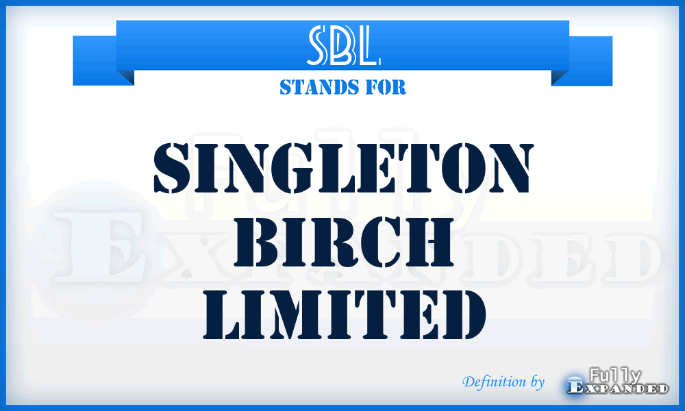 SBL - Singleton Birch Limited