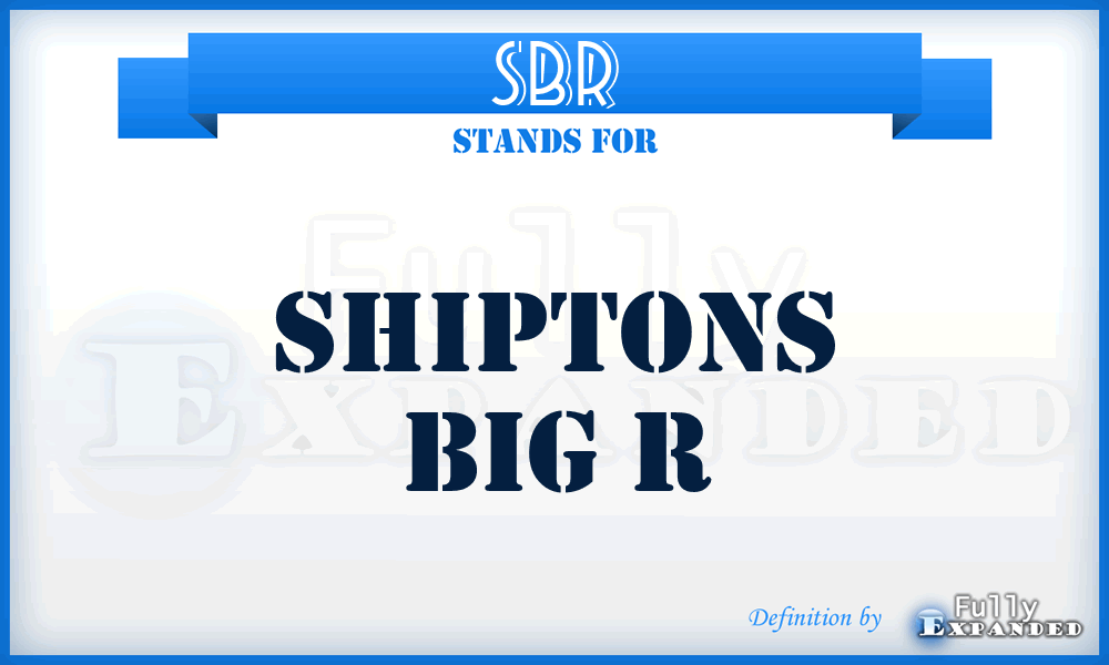 SBR - Shiptons Big R
