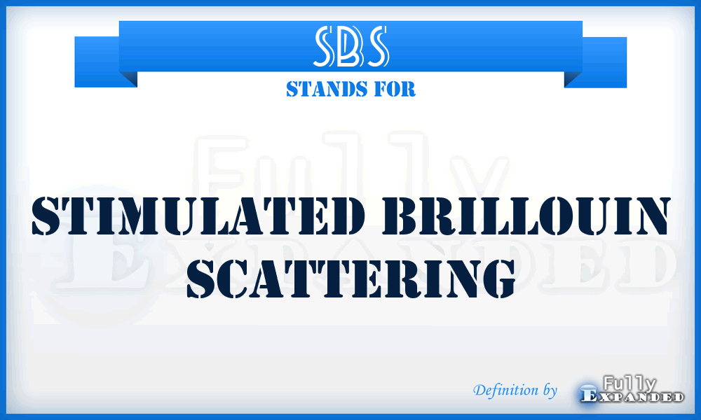 SBS - stimulated Brillouin scattering