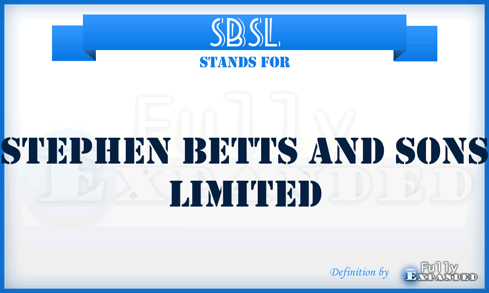 SBSL - Stephen Betts and Sons Limited