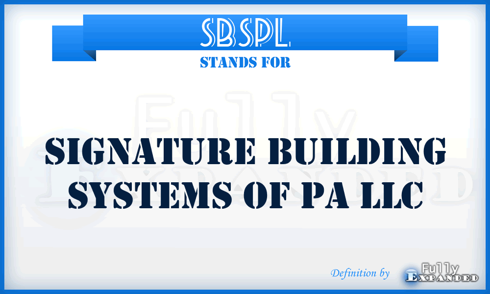 SBSPL - Signature Building Systems of Pa LLC