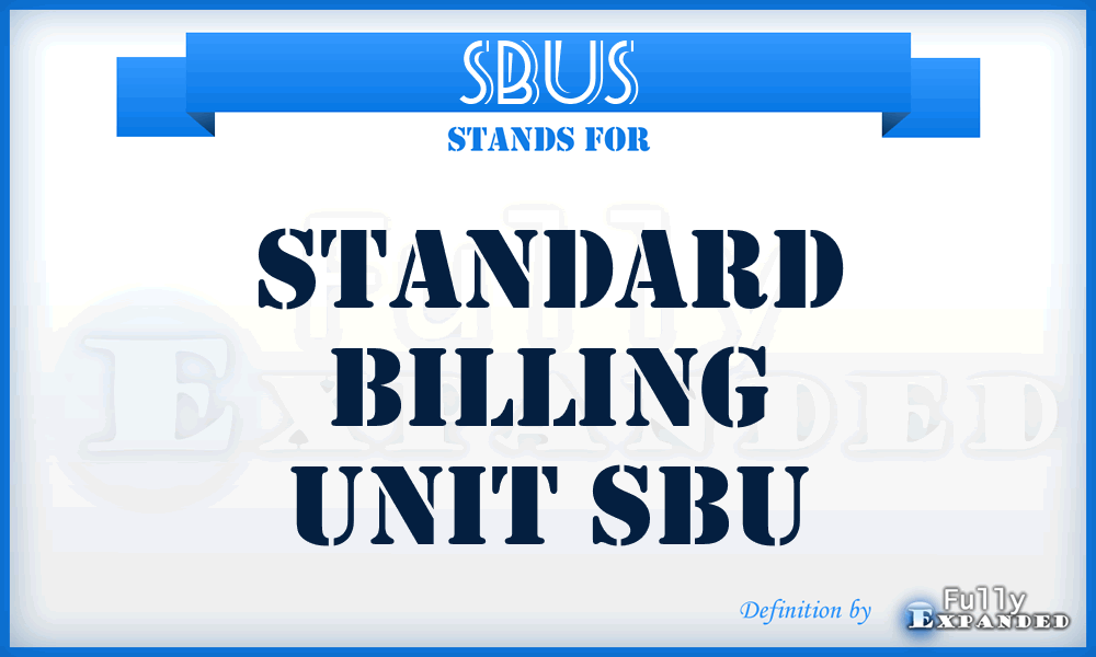 SBUS - Standard Billing Unit SBU