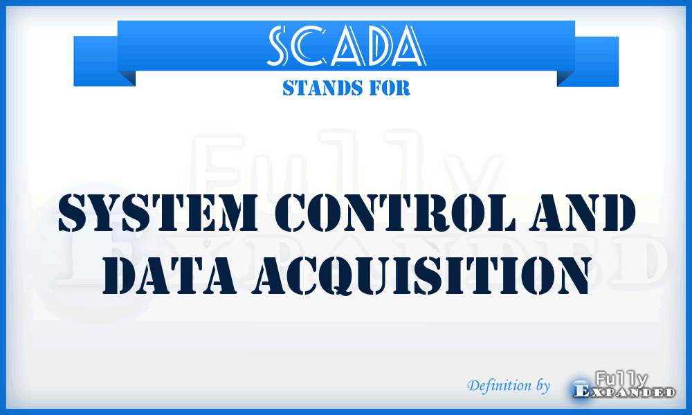 SCADA - System Control and Data Acquisition