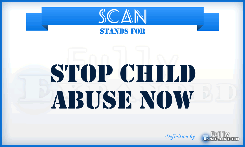 SCAN - Stop Child Abuse Now