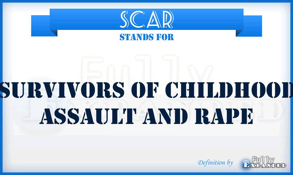 SCAR - Survivors Of Childhood Assault And Rape