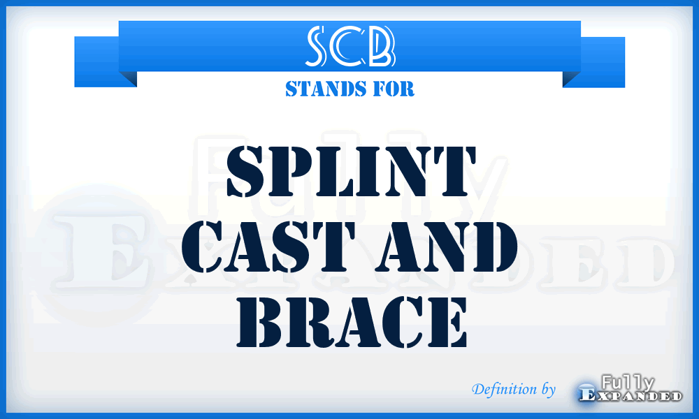 SCB - splint cast and brace