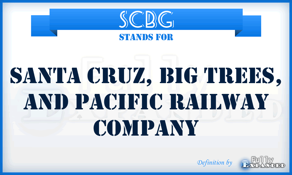SCBG - Santa Cruz, Big Trees, and Pacific Railway Company