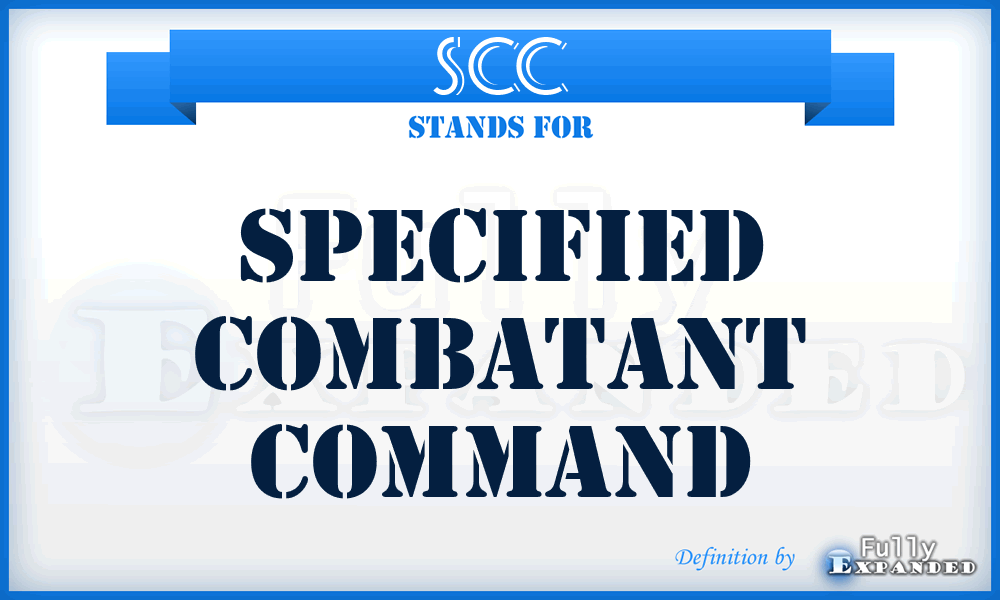 SCC - Specified Combatant Command